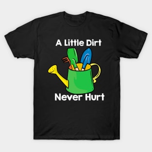 A Little Dirt Never Hurt T-Shirt